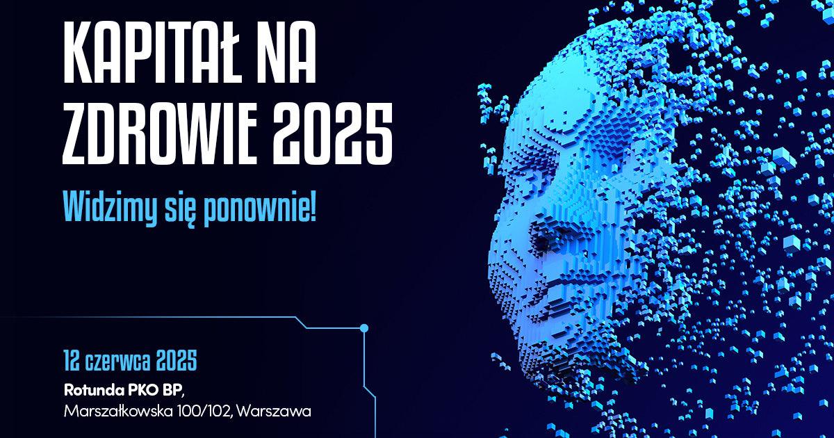 Kapitał na Zdrowie 2025 - spotkanie liderów BioTech, MedTech i rynku kapitałowego