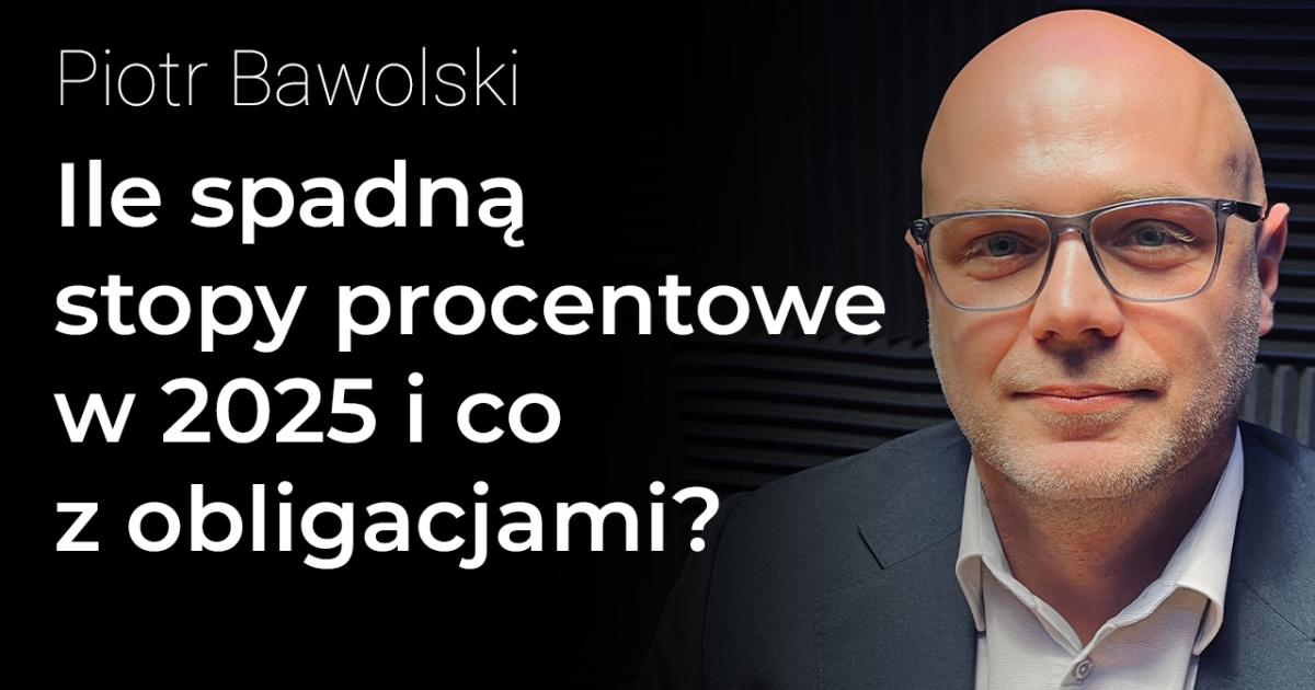 Obligacje stopy procentowe Piotr Bawolski