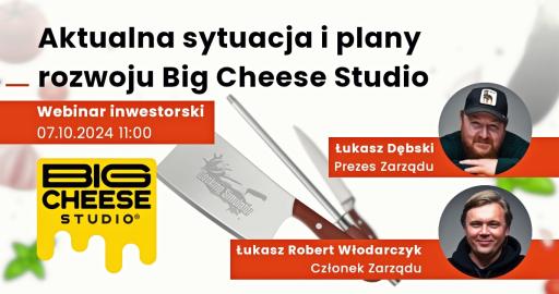 Aktualna sytuacja i plany rozwoju Big Cheese Studio [Webinar z zarządem]