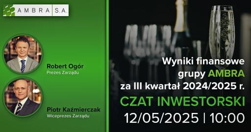 Wyniki finansowe za III kwartał roku obrotowego 2024\2025 – czat inwestorski z zarządem Grupy AMBRA