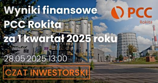Wyniki finansowe PCC Rokita za 1. kwartał 2025 roku – czat z wiceprezesem zarządu