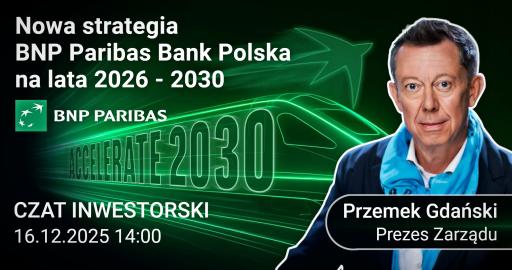 Nowa strategia BNP Paribas Bank Polska na lata 2026 - 2030 - czat inwestorski z prezesem zarządu